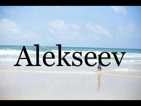 How To Pronounce Alekseev🌈🌈🌈🌈🌈🌈Pronunciation Of Alekseev