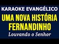 Karaoke Fernandinho Uma Nova História