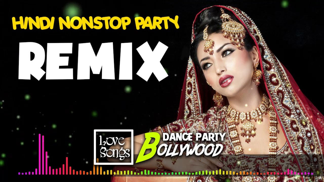 Hindi Remix Songs - Latest Hindi Songs 2019 - HINDI PARTY DJ REMIX 2019