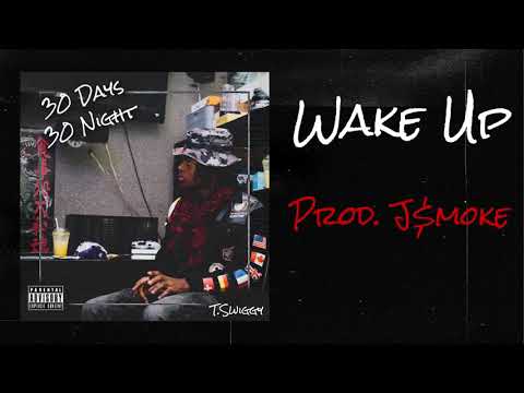 Wake Up - T.Swiggy (Official Audio)