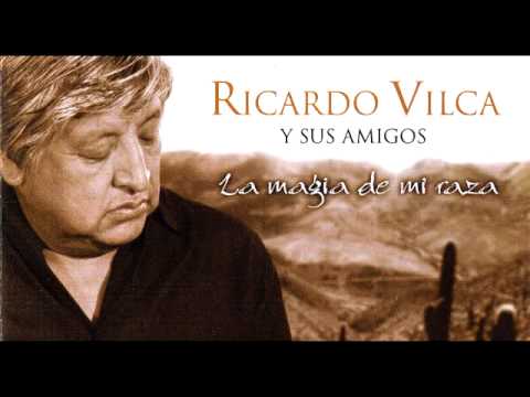 Ricardo Vilca y sus amigos - La magia de mi raza (Disco completo)
