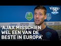 Kramer: 'Ajax misschien wel een van de beste in Europa' | VERONICA INSIDE