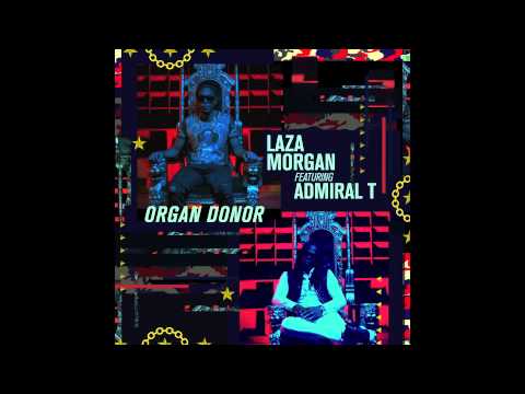 Laza Morgan feat. Admiral T - Organ Donor (Official Audio)