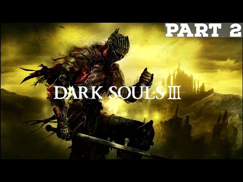 THIS PLACE AGAIN?! | Dark Souls III - Part 2