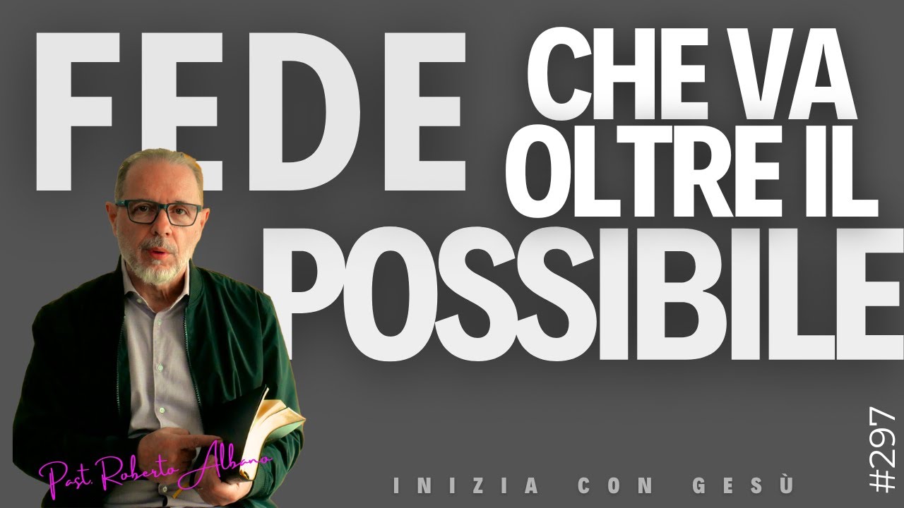 INIZIA CON GESÙ - "Fede che va oltre il Possibile"