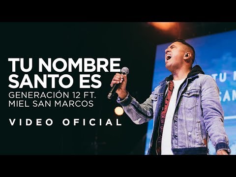 Generación 12 Ft. Miel san marcos - Tu Nombre Santo Es (VIDEO OFICIAL) I Musica Cristiana