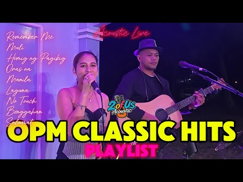 OPM CLASSIC HITS PLAYLIST - 2 of Us Acoustic Liveset