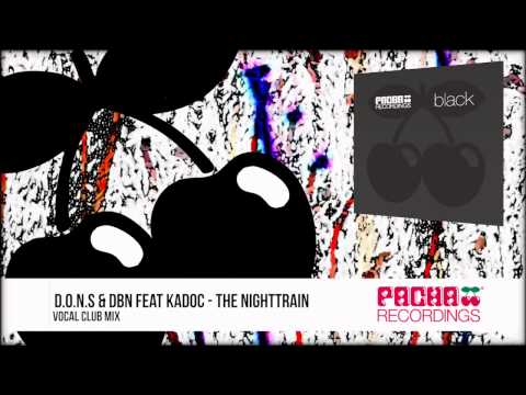 D.O.N.S. & DBN feat Kadoc - The Nighttrain (Vocal Club Mix)
