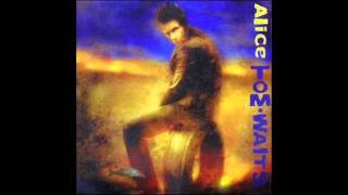 Tom Waits - Alice