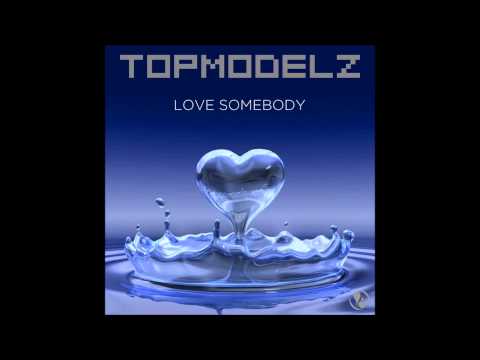 Topmodelz - Love somebody (vankilla edit) 2014