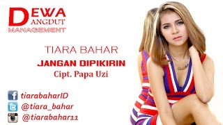 Download lagu Hits Single TIARA BAHAR - Jangan Dipikirin mp3