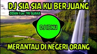 Download lagu DJ SIA SIA KUBERJUANG MERANTAU DI NEGERI ORANG ZIDAN - DJ REMIX FULL BASS VIRAL TIK TOK TERBARU 2021 mp3