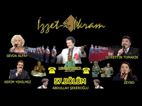 İzzet-i İkram 57.Bölüm : Sevda Alpay & Seyfettin Tomakin & Zeyno & Kerim Yenilmez & Levent Kırca