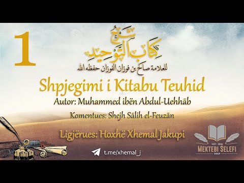 1/43 - Biografija e Autorit Muhammed ibën Abdul-Uehhāb & Sqarimi i Teuhidit