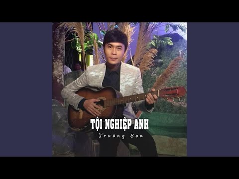 Tội nghiệp anh - Trường Sơn