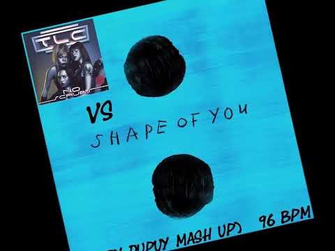 TLC Vs ED SHEERAN No scrubs Vs Shape of you (Sandy Dupuy MASH UP) 96 BPM