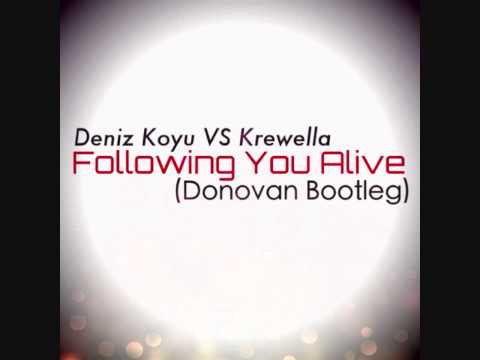 Following You Alive (Donovan Bootleg) - Deniz Koyu VS Krewella