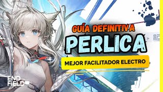 GUÍA DEFINITIVA Y BUILD: PÉRLICA - Mejor Facilitador Electro | Arknights Endfield