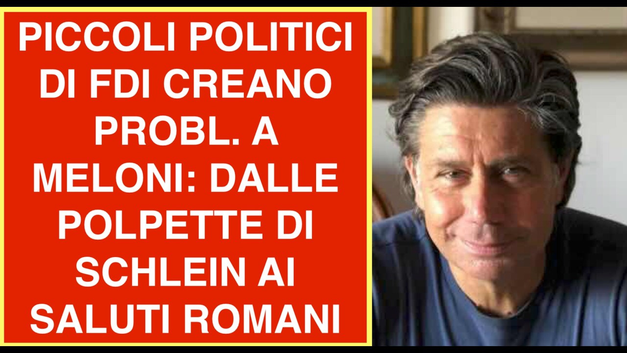 PICCOLI POLITICI DI FDI CREANO PROBL. A MELONI: DALLE POLPETTE DI SCHLEIN AI SALUTI ROMANI