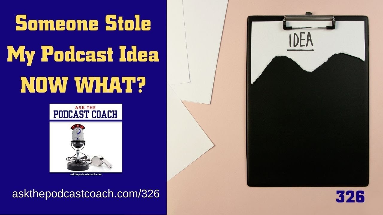 Someone Stole My Podcast Idea - Now What?