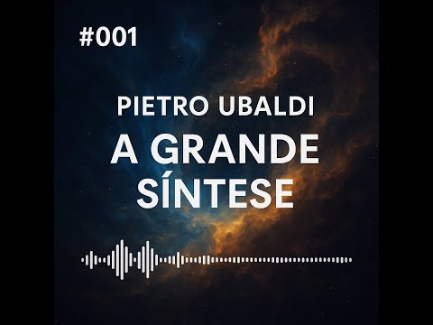 #001 - Pietro Ubaldi #01 – A Grande Síntese
