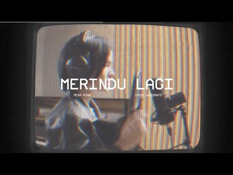 MERINDU LAGI ~ MESA HIRA /Lirik