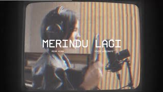 Download lagu MERINDU LAGI ~ MESA HIRA /Lirik mp3