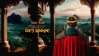 Jaso Beat x Lil Roy x Kingsquad x Prince Kalag - Get loose