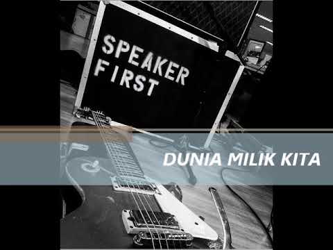 SPEAKER FIRST - DUNIA MILIK KITA