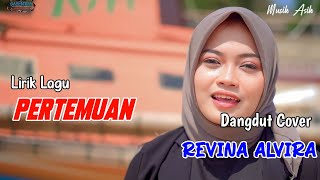 Download lagu PERTEMUAN (Lirik Lagu ) | REVINA ALVIRA COVER DANGDUT TERBARU 2024 mp3