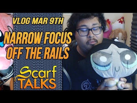 ScarfVLOG - March 9th, 2019
