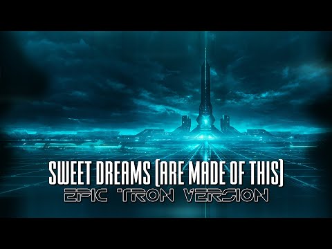 Sweet Dreams (Are Made Of This) - Epic Tron Version