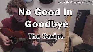 No Good In Goodbye - The Script (Guitar Lesson/Tutorial) with Ste Shaw