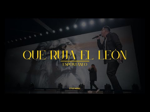 Que Ruja el León | Espontáneo Noche de Adoración CTUE Music