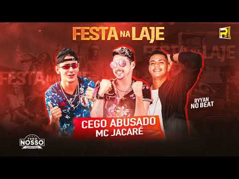 MC CEGO ABUSADO E MC JACARÉ - FESTA NA LAJE ( RAYYAN NO BEAT )