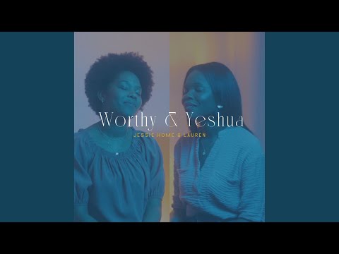 Worthy & Yeshua (Worship Moment #1) (feat. Lauren)