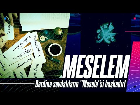 Meselem 'Hizmetim'. Derdine sevdalıların "Mesele"si başkadır!