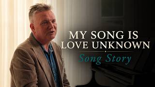Keith Getty Introduces "My Song Is Love Unknown" - The Sing! Hymnal Stories
