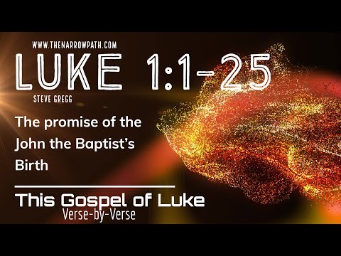 Gospel of Luke 1:1-25 - verse by verse bible teaching by Steve Gregg