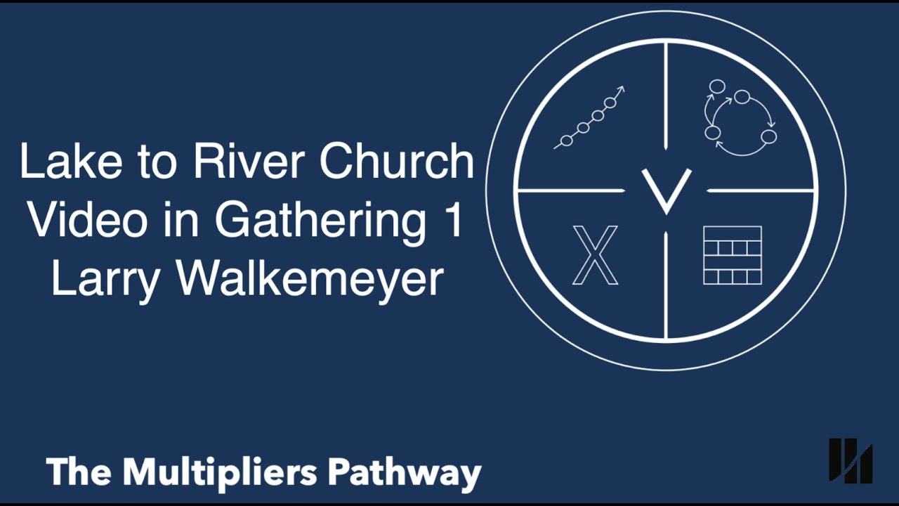 Lake to River Church Video in Gathering 1 with Larry Walkemeyer