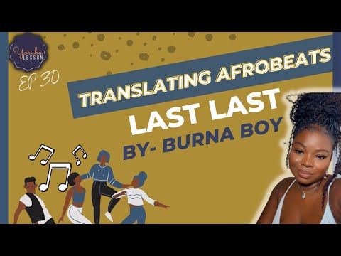 Last Last - Burna Boy Meaning || Translating Afrobeats #30 