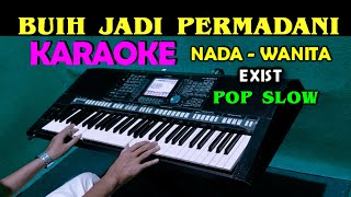 Download lagu BUIH JADI PERMADANI - Exist | KARAOKE Nada Wanita || Pop Slow mp3