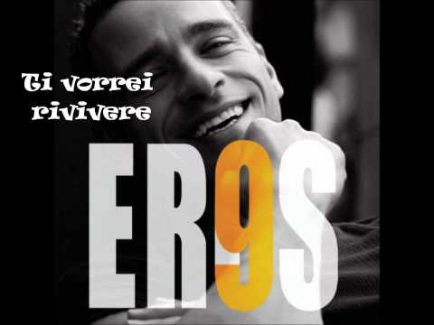Ti vorrei rivivere - Eros Ramazzotti