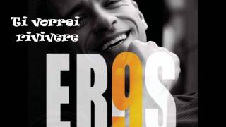 Ti vorrei rivivere - Eros Ramazzotti