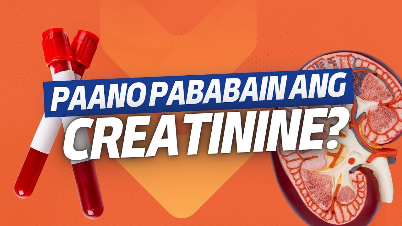 Paano Pababain ang Creatinine?