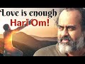 Love Is Enough Hari Om Acharya Prashant On Vedanta 2021