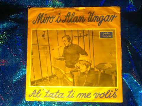 MIRO I ALAN UNGAR - Al tata ti me voliš
