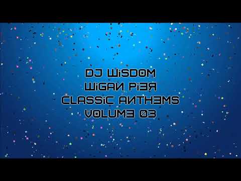 Dj Wisdom - Wigan Pier Classic Anthems - Volume 03