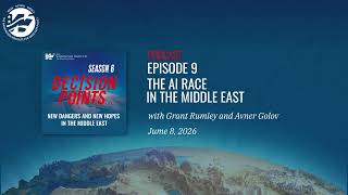Decision Points Podcast S6 E9: The AI Race in the Middle East, with Avner Golov and Grant Rumley