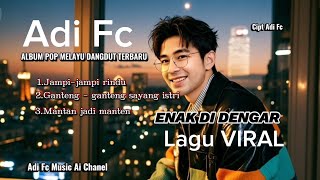 Download lagu ALBUM POP MELAYU DANGDUT TERBARU, BY ADI FC, SYAHDU,Enak di dengar 🎧🕺 mp3
